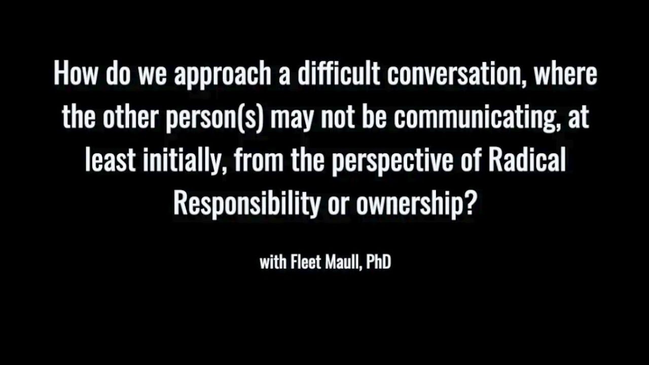 Difficult Conversations: From a Radical Responsibility Online Gathering with Fleet Maull, PhD