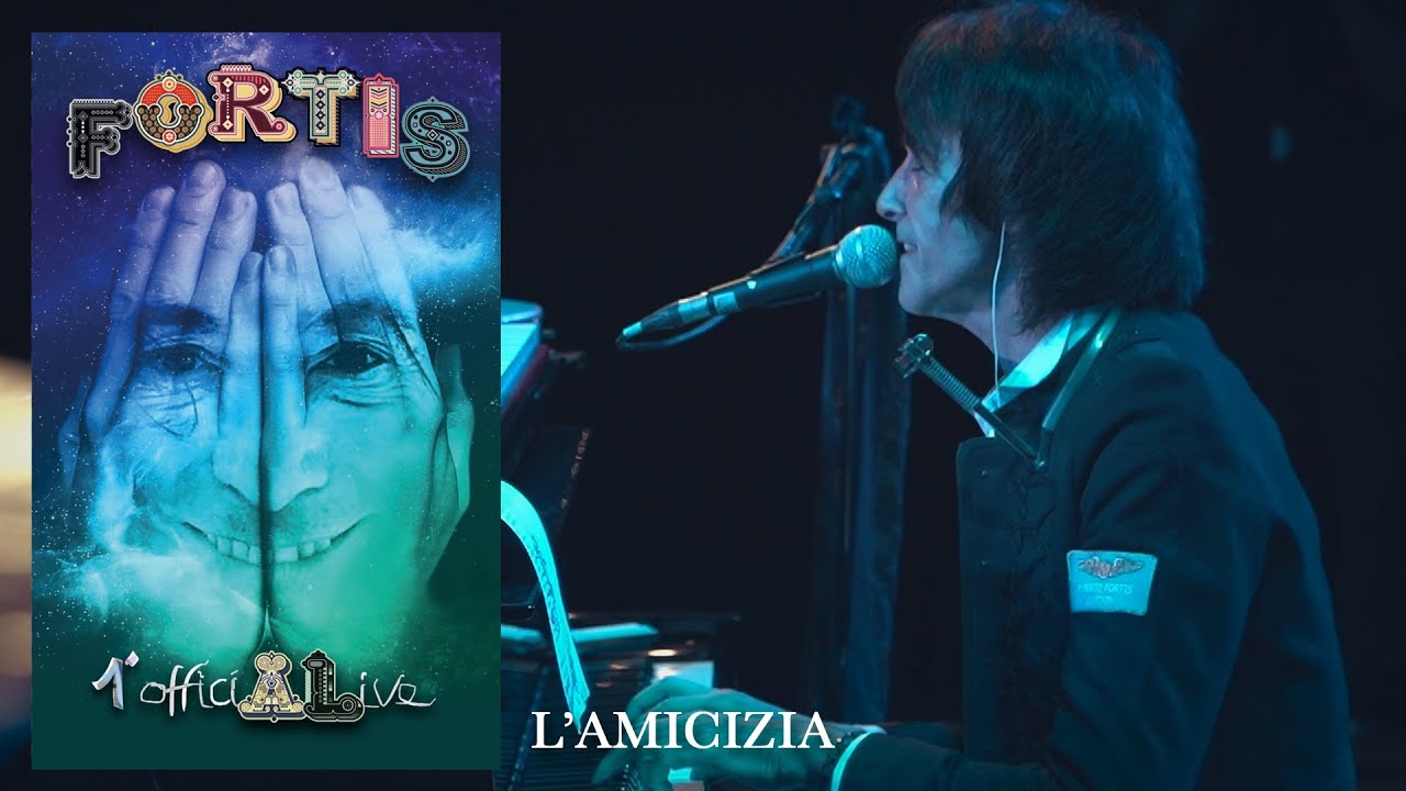 L'Amicizia - Alberto Fortis - Fortis 1° OfficiALive