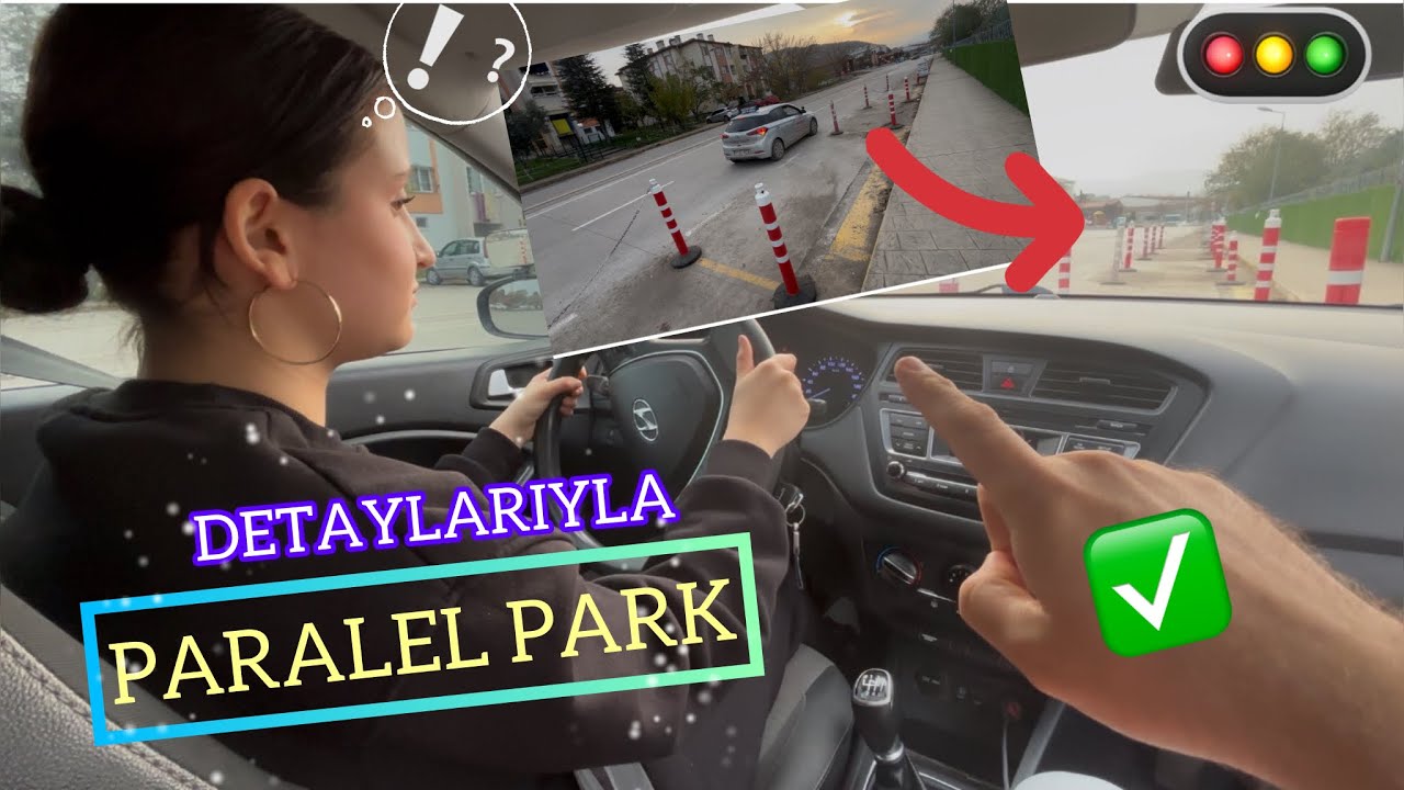 PARALEL PARK ( DETAYLI ANLATIM )