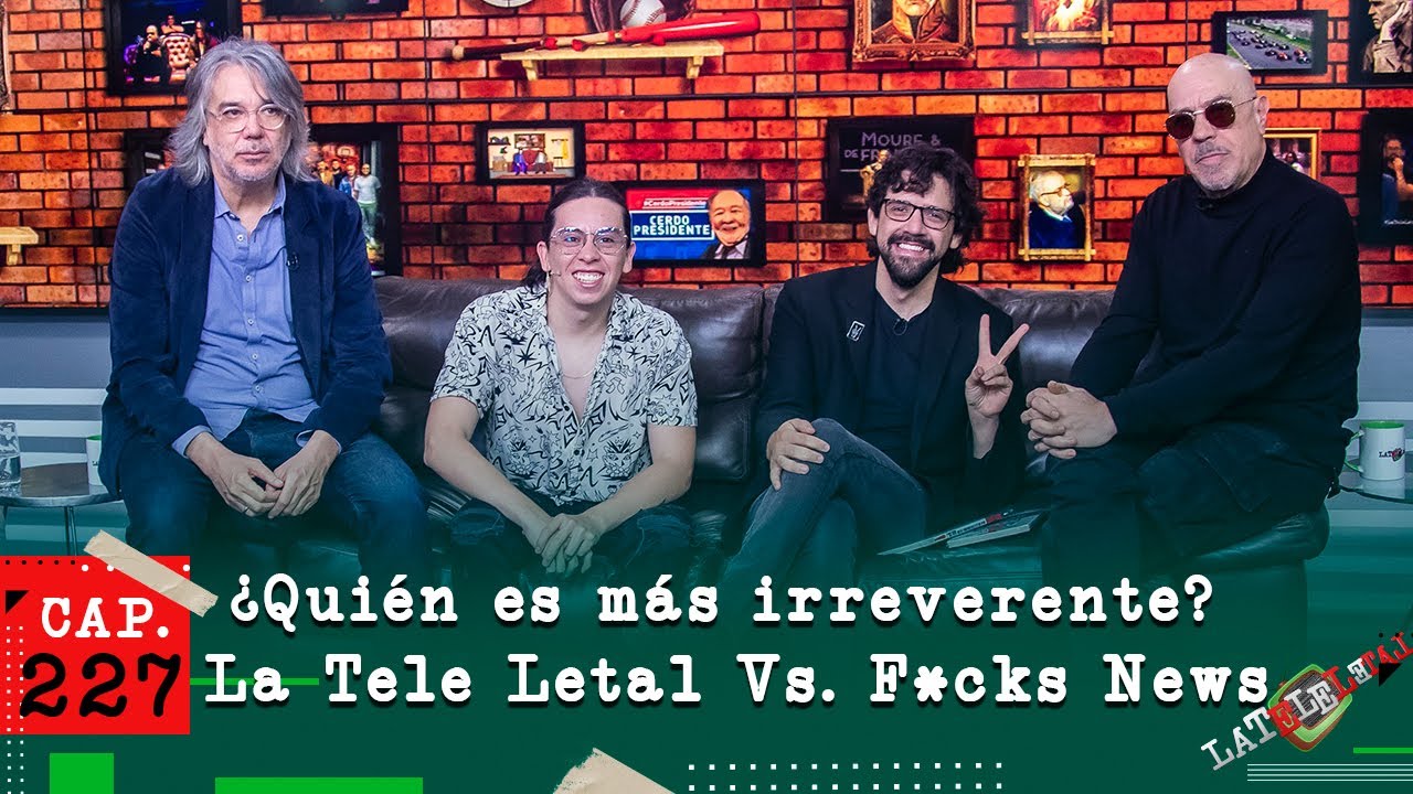 La Tele Letal capítulo 227 con F*cks News, el junte que el pueblo pidió