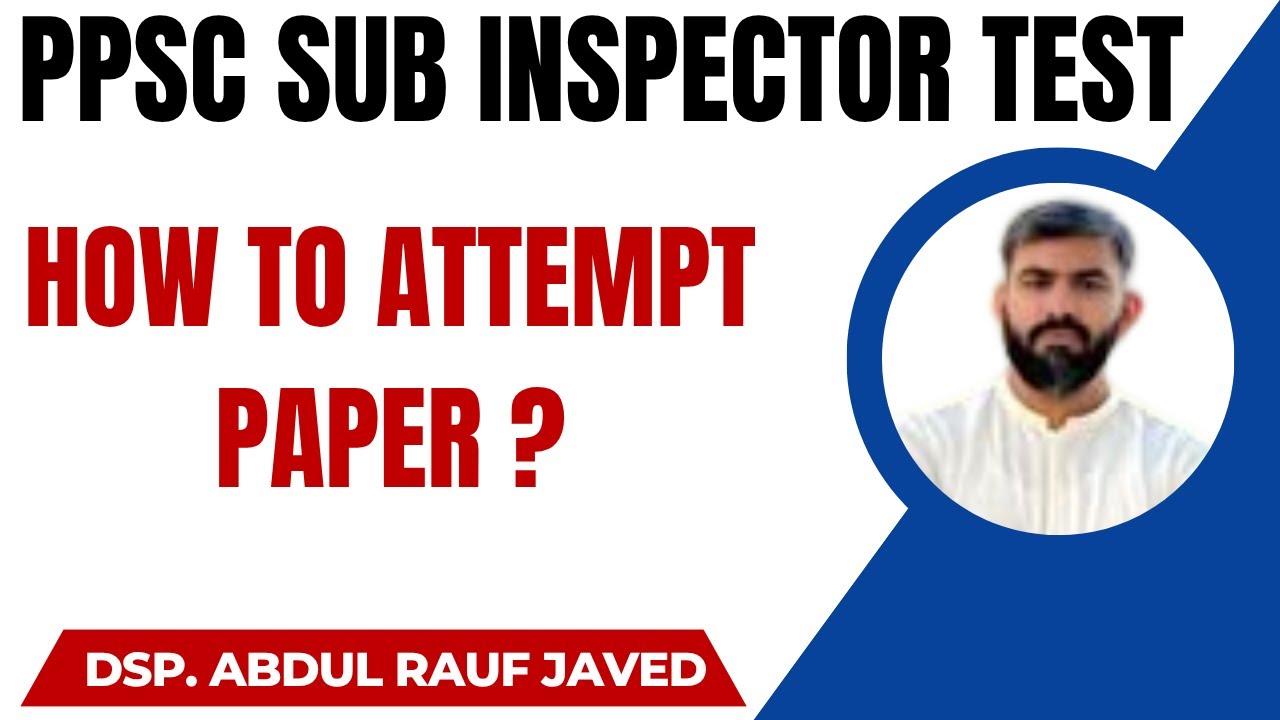PPSC Sub Inspector Test | Strategy How to Attempt Paper by DSP Abdul Rauf Javed 