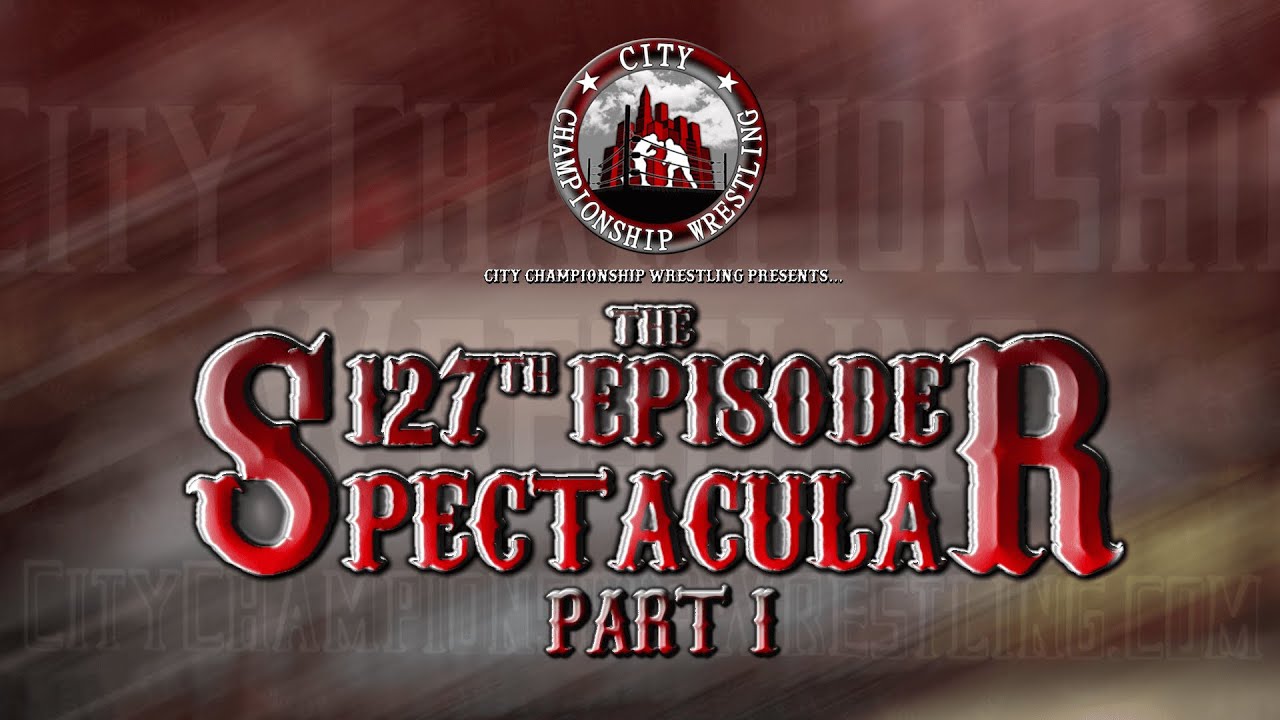 CCW - The 127th Episode Spectacular PART 1