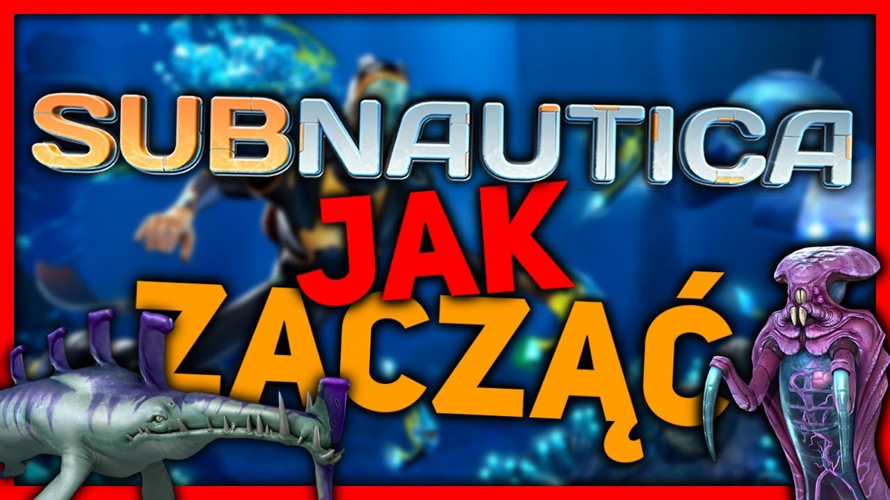SUBNAUTICA - PORADNIK JAK ZACZĄĆ