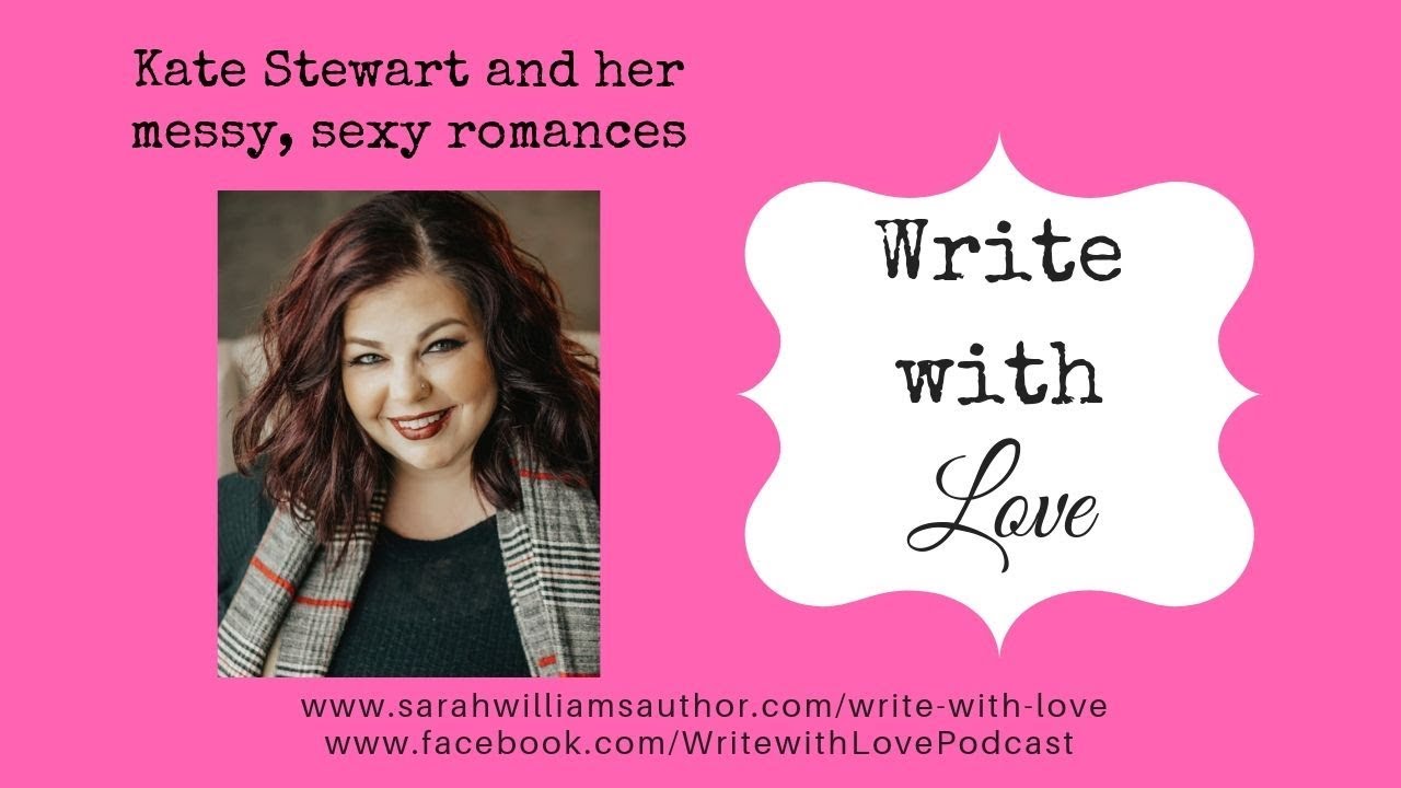 Write with Love Ep76: Kate Stewart and her messy, sexy romances