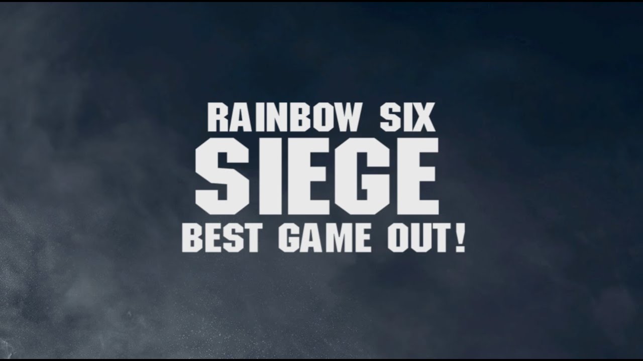 BEST GAME OUT! - Rainbow Six Siege