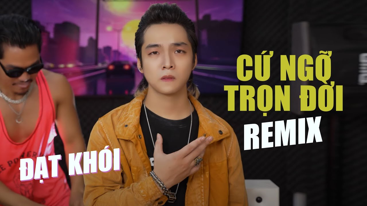 CỨ NGỠ TRỌN ĐỜI REMIX - ĐẠT KHÓI - NGHE CỰC CHILL - NHẠC TRẺ HOT NHẤT 2024 | SONG ĐẠT MEDIA