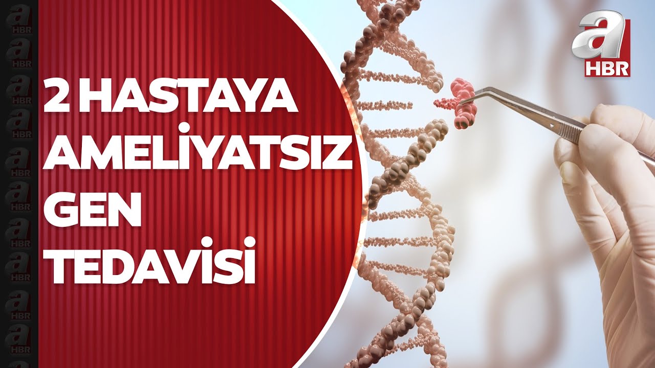 Gen hastalıklarının tedavi edilmesinin önü açılıyor! 2 hastaya ameliyatsız gen tedavisi uygulandı