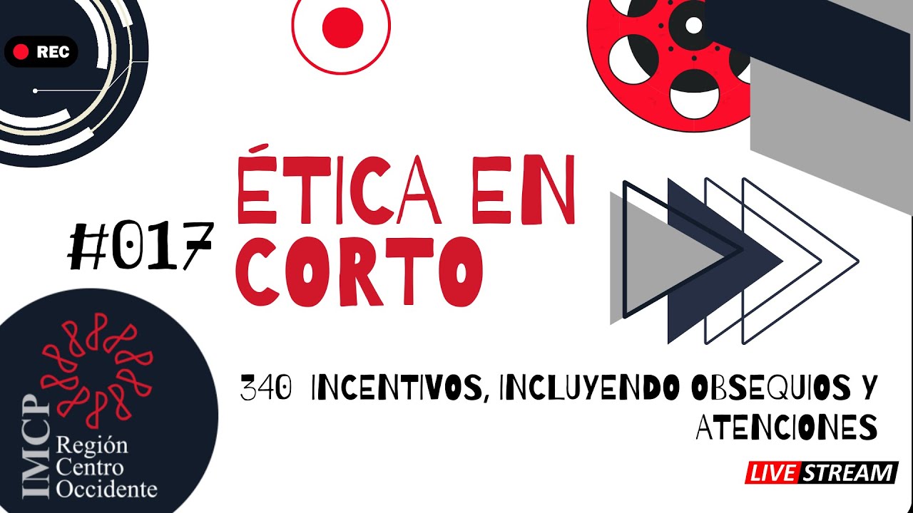 340 Incentivos, incluyendo obsequios y atenciones- Ética en corto