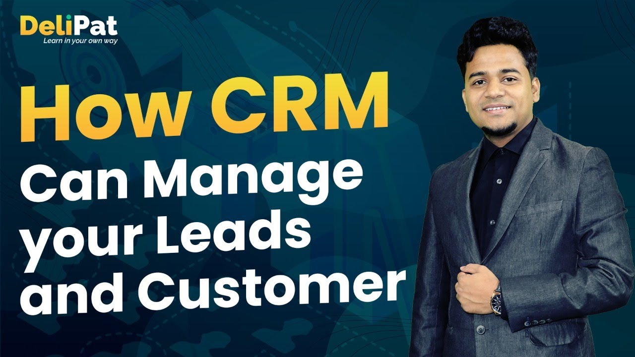 How CRM can manage your Leads and Customers || Delipat || Rajesh Chatterjee