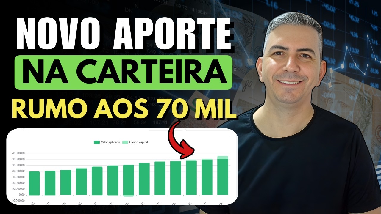 NOVO APORTE NA CARTEIRA. Rumo aos R$70 MIL INVESTIDOS. O que comprei?