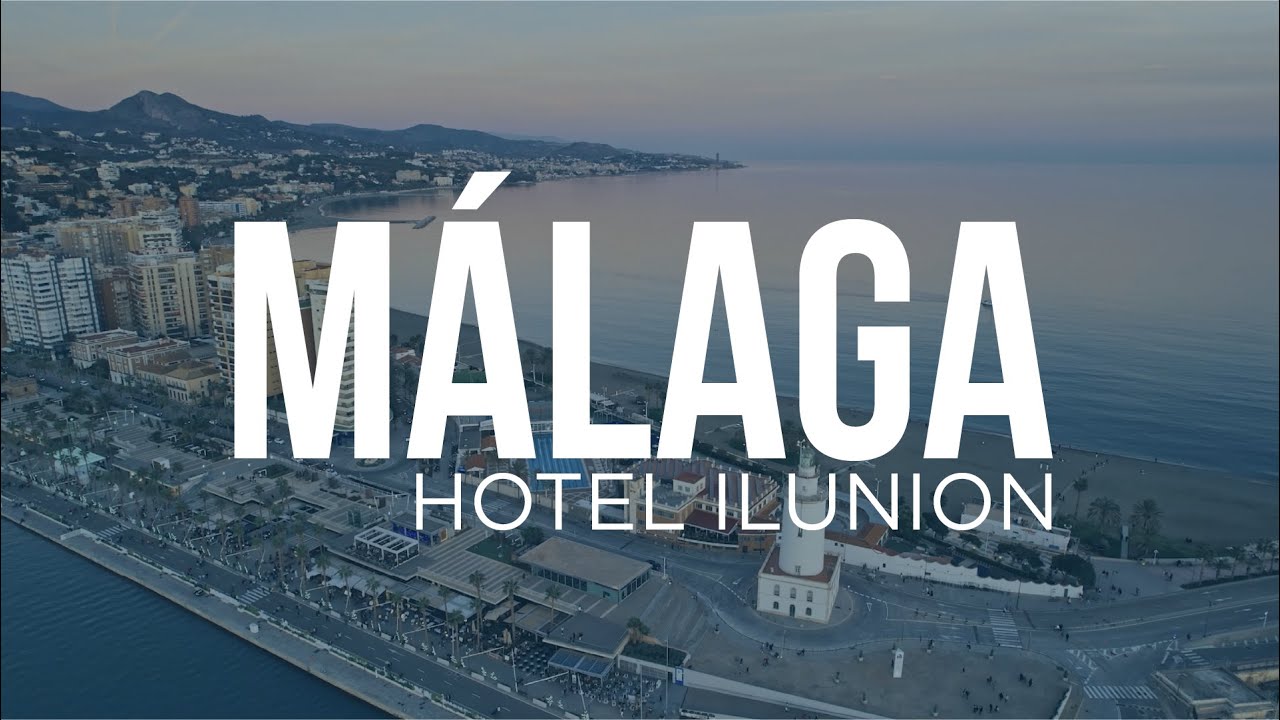 ILUNION Malaga | Bienvenido a un mundo diferente