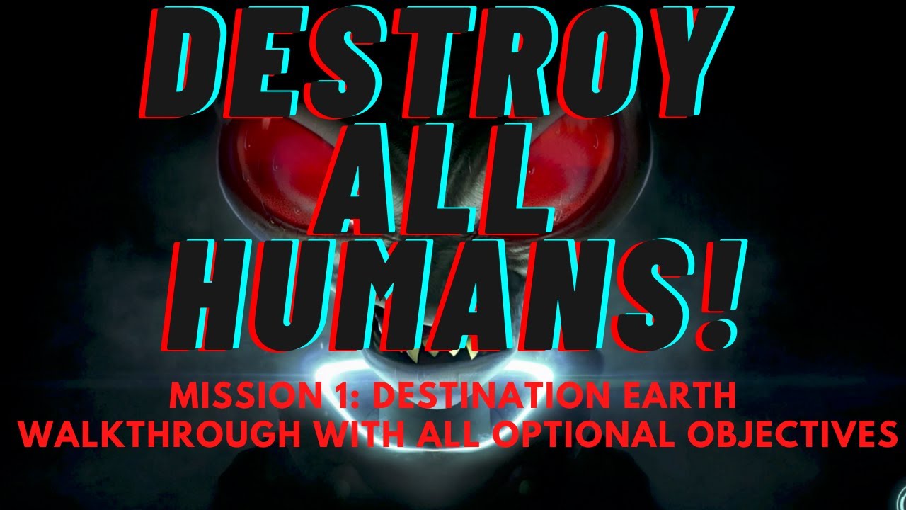 Destroy All Humans! Mission 1 Walkthrough with all Optional Objectives