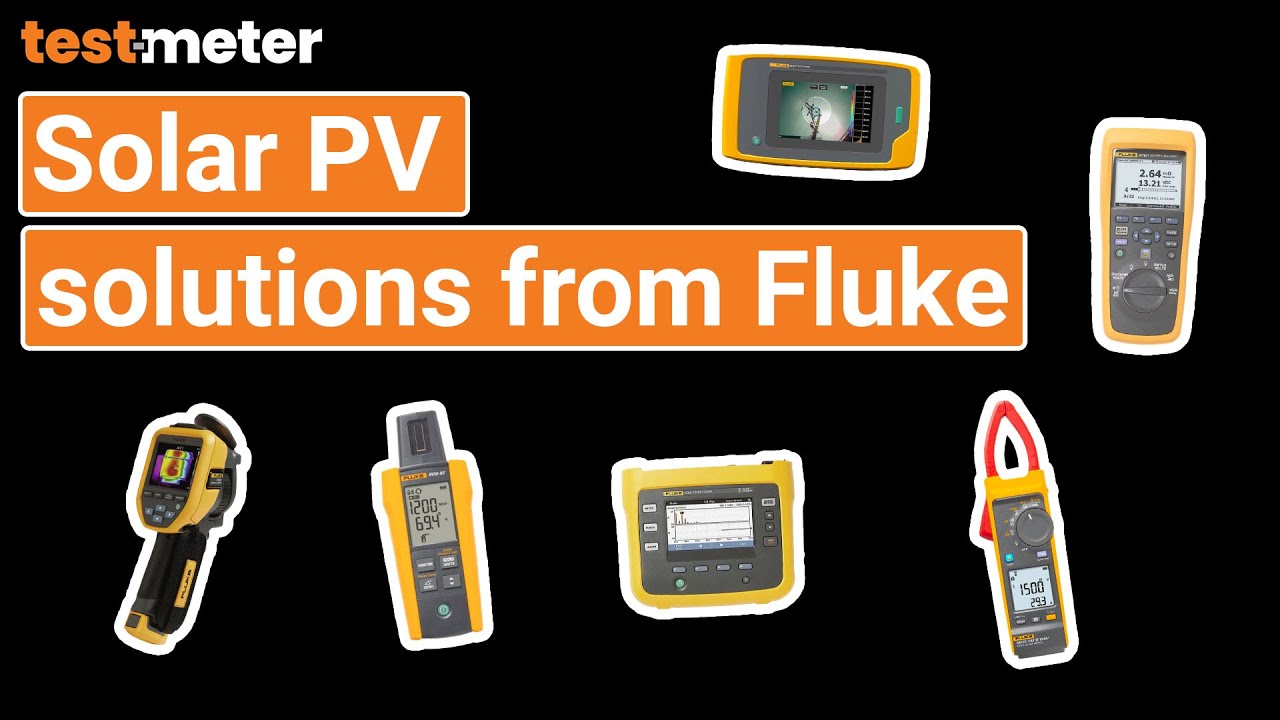 [FLUKE x Test Meter] Installation, commissioning & maintenance with solar PV solutions from Fluke.