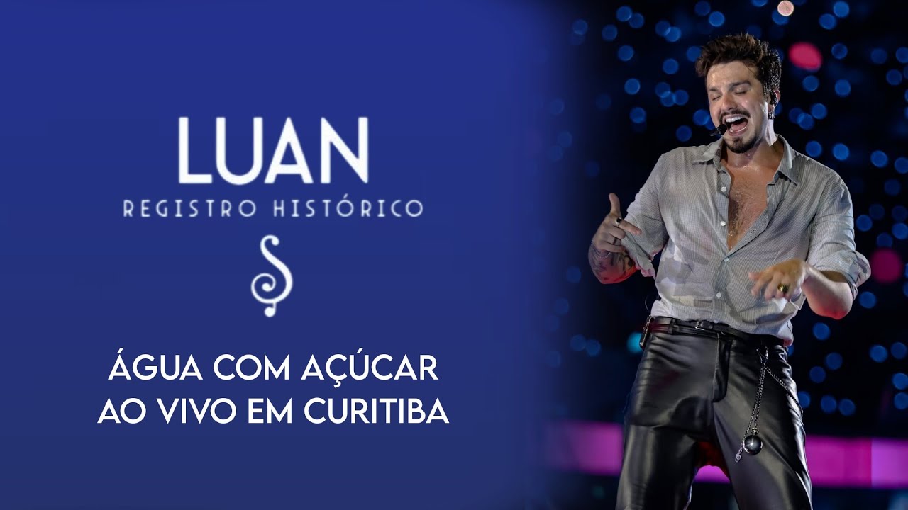 Luan Santana - Água Com Açúcar Ao Vivo Em Curitiba 