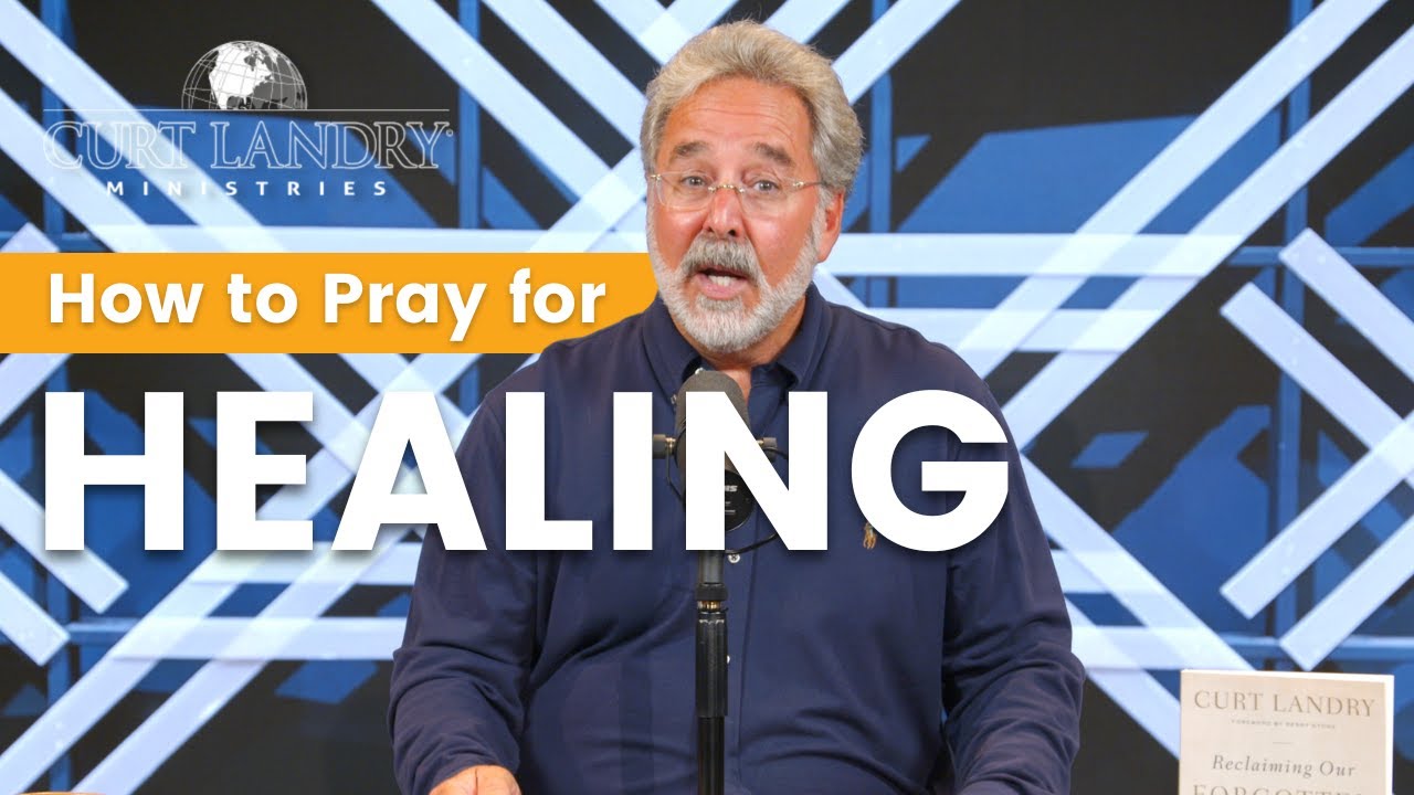 How To PRAY For HEALING | Curt Landry