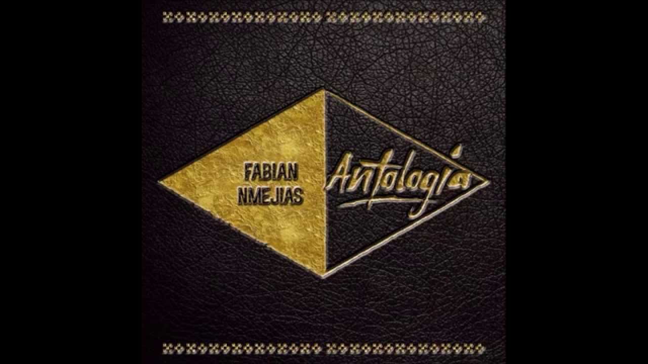Fabián & NMejias - Antología (TRABAJO COMPLETO )