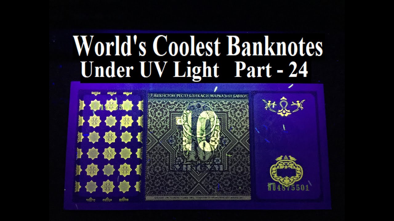 World's Coolest Banknotes Under UV Light Part - 24