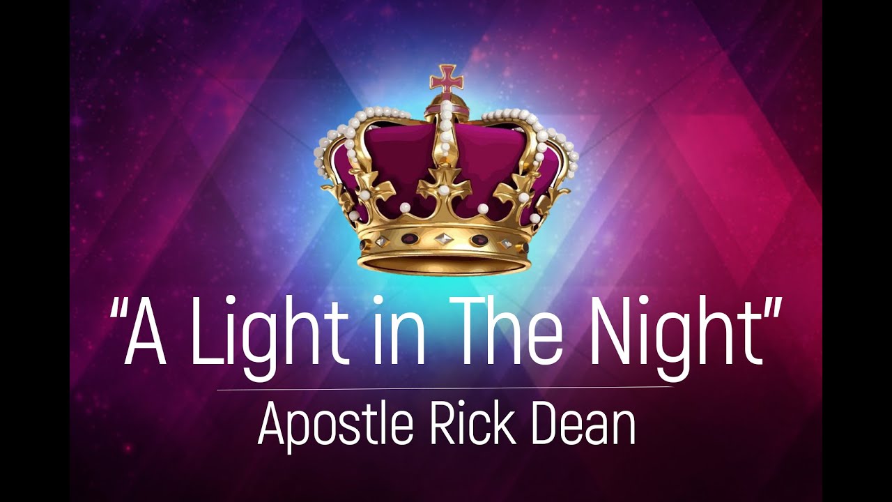 A light in the Night- Apostle Rick Dean