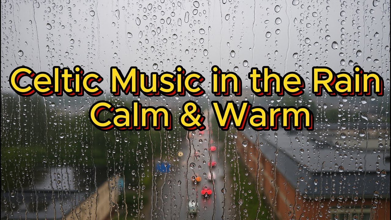 Celtic Music in the Rain | Calm & Warm
