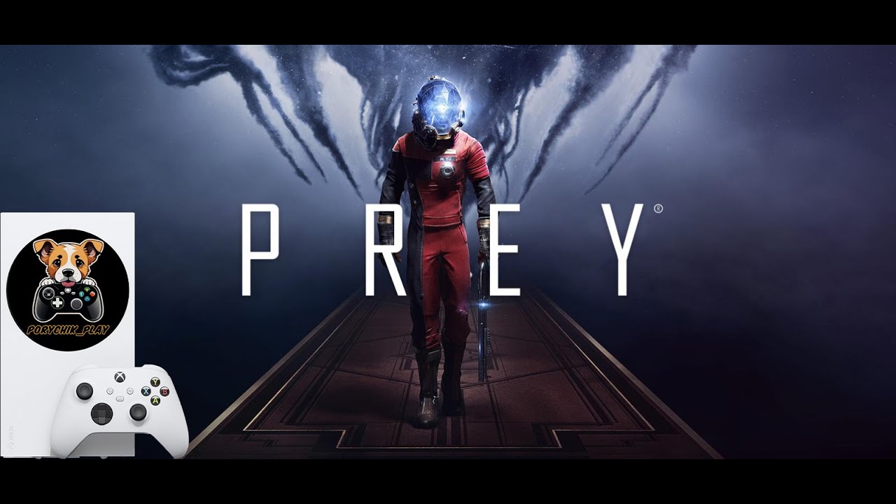 PREY ГЛАЗАМИ НОВИЧКА НА XBOX SERIAS S (2023)