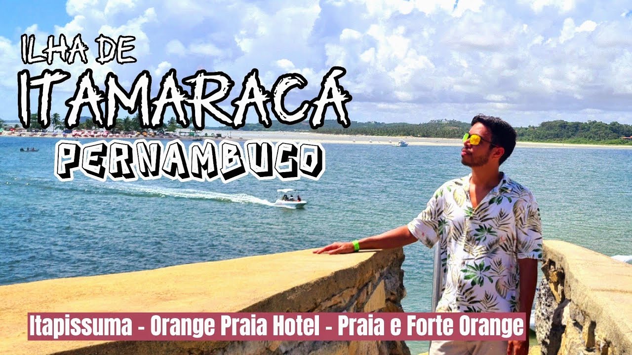ILHA DE ITAMARACÁ - ITAPISSUMA, Caldeirada, Orange Praia Hotel, Praia do Forte e Forte Orange.