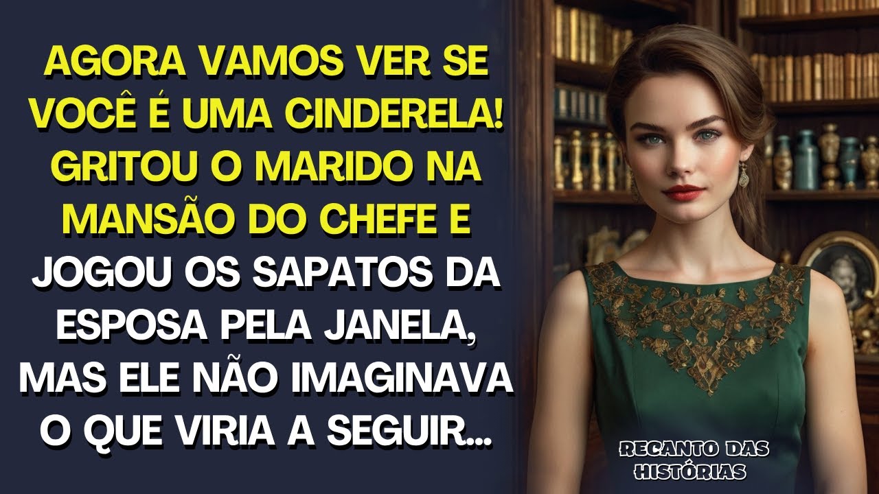 “Vamos ver se você é uma Cinderela!”  gritou o marido na festa e jogou os sapatos dela pela janela…
