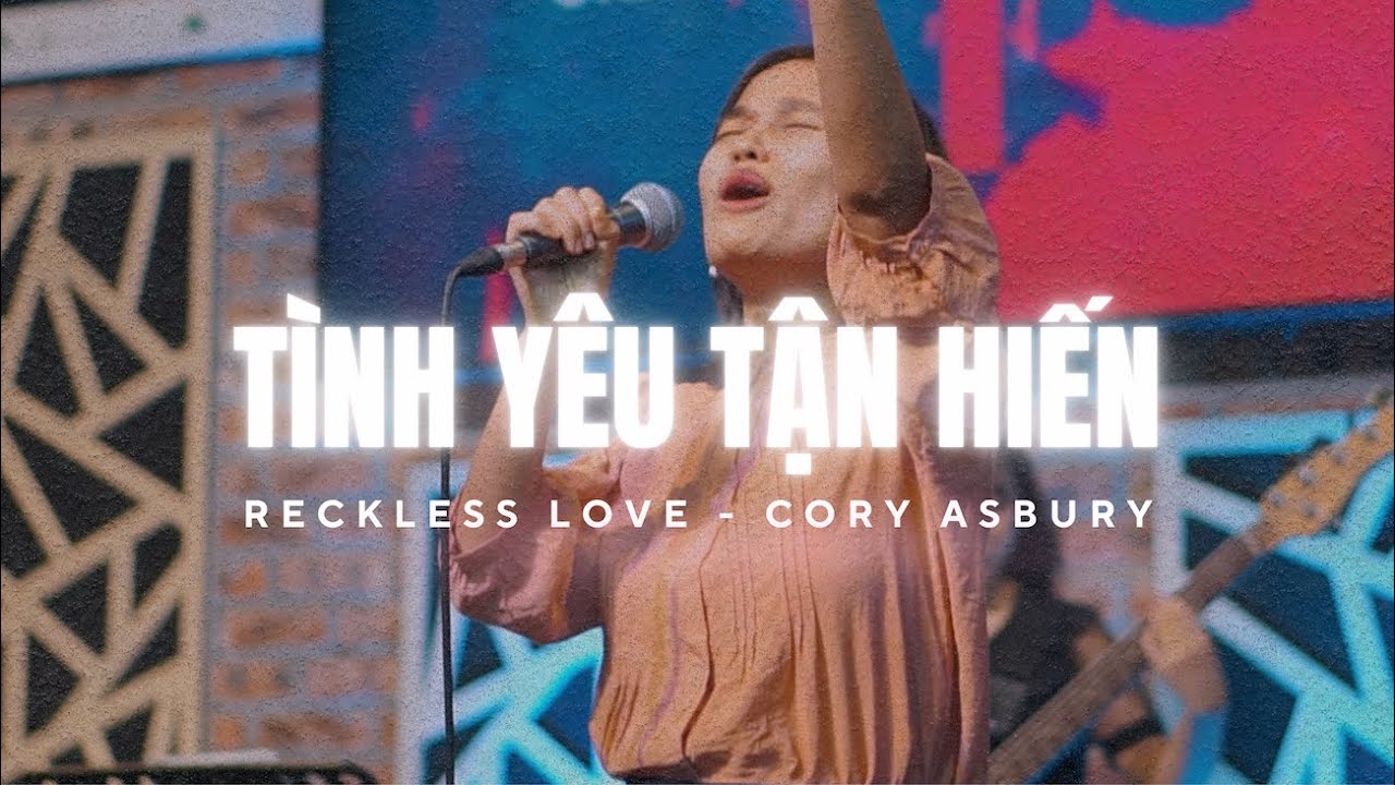 Tình Yêu Tận Hiến - Reckless Love (Cory Asbury) | Hosanna Worship