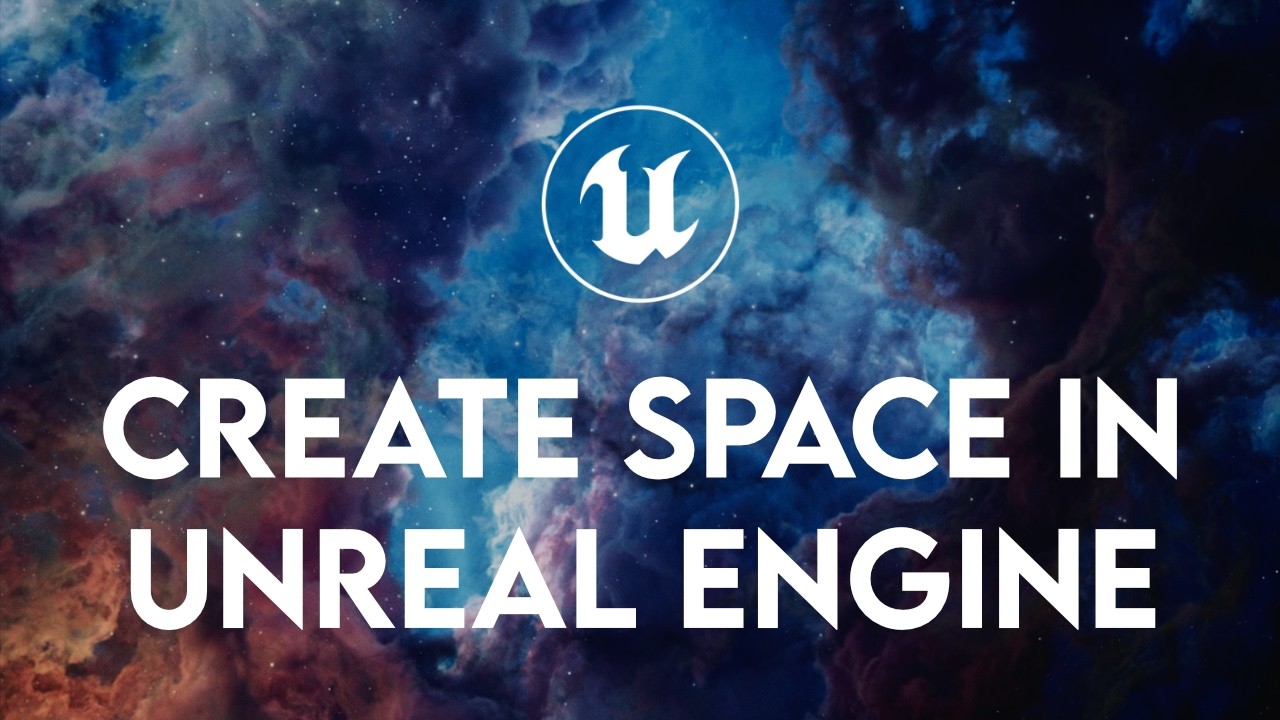 How to make space environments in Unreal Engine