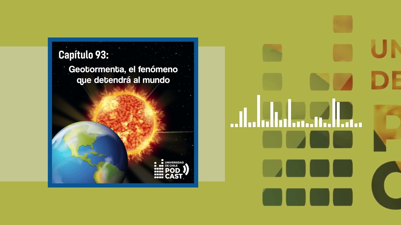 PODCAST | Geotormenta: El fenómeno que podría detener al mundo