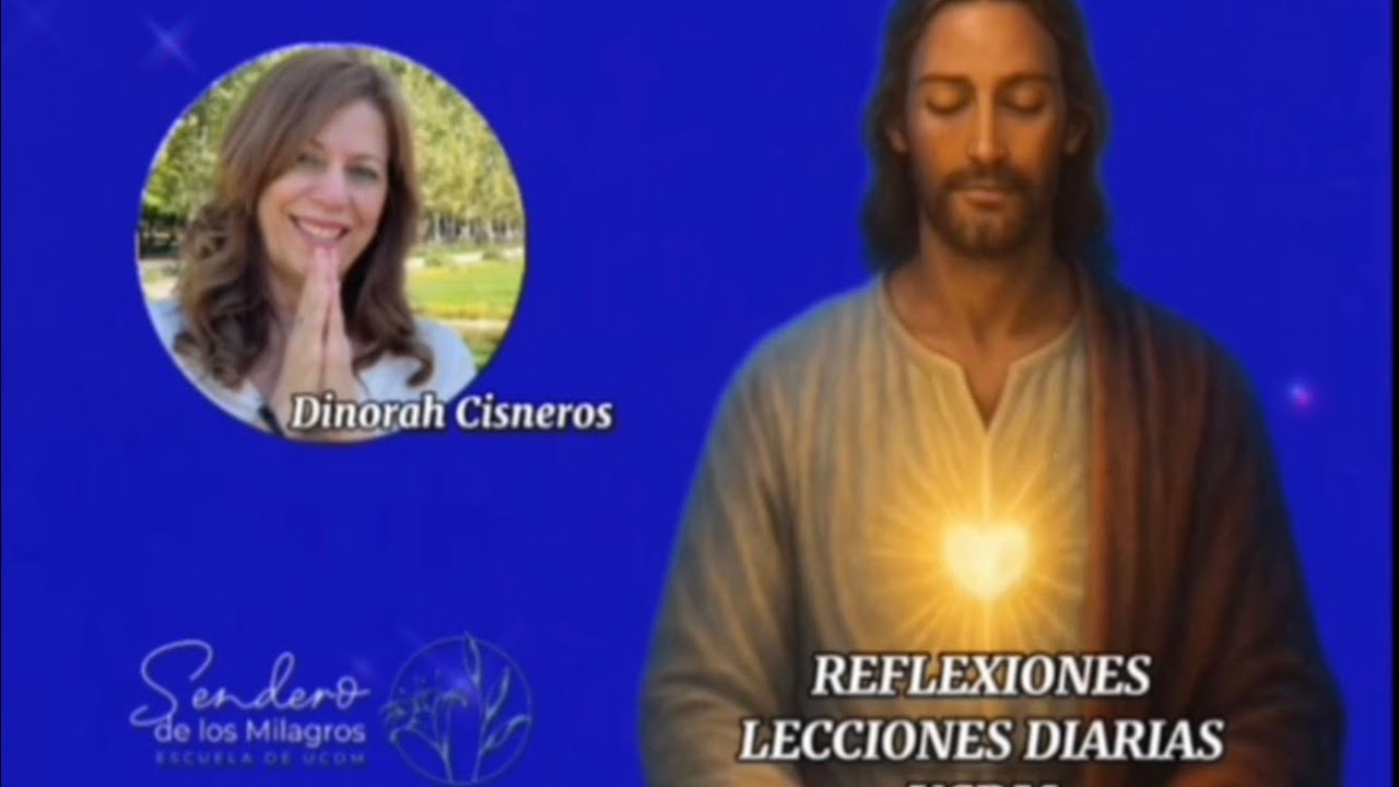 Reflexión de la lección 56 de (UCDM) con Dinorah Cisneros🌹