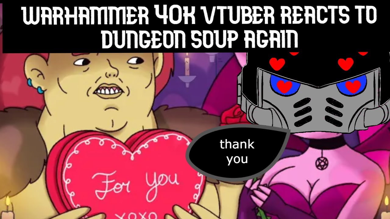 Warhammer 40k vtuber React to dungeon soup again