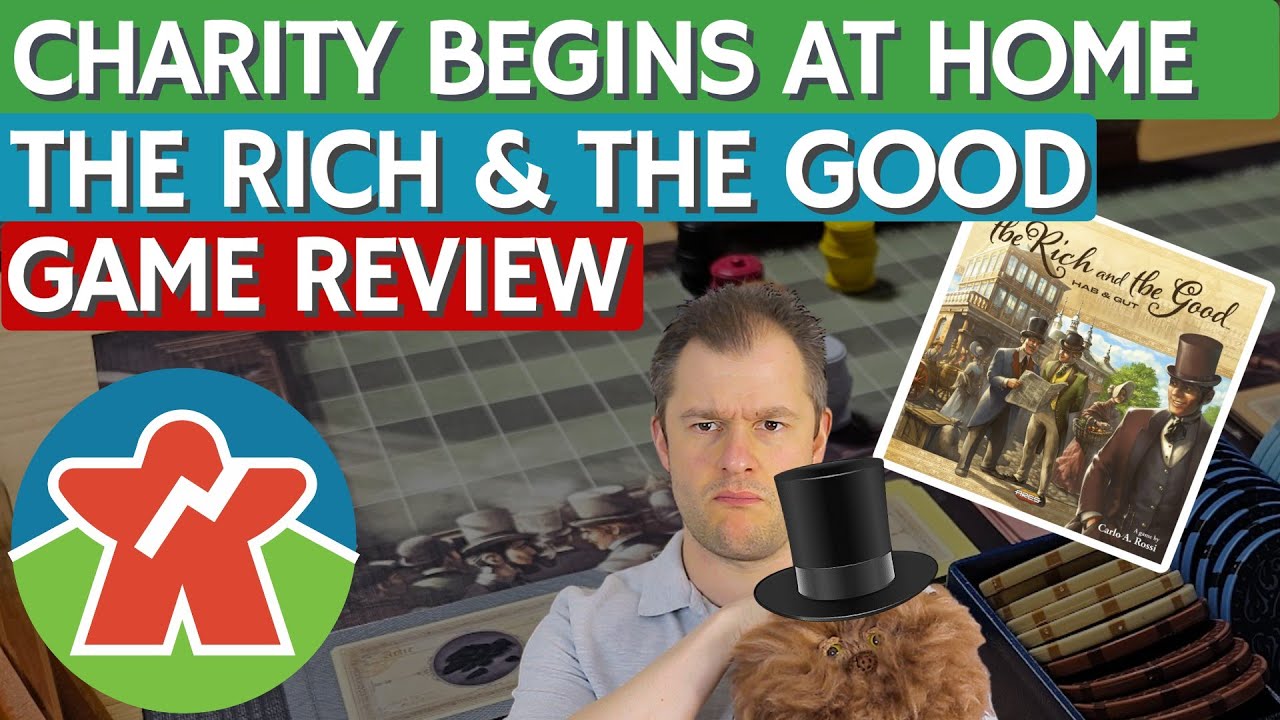 The Rich And The Good - Board Game Review - Charity Begins At Home