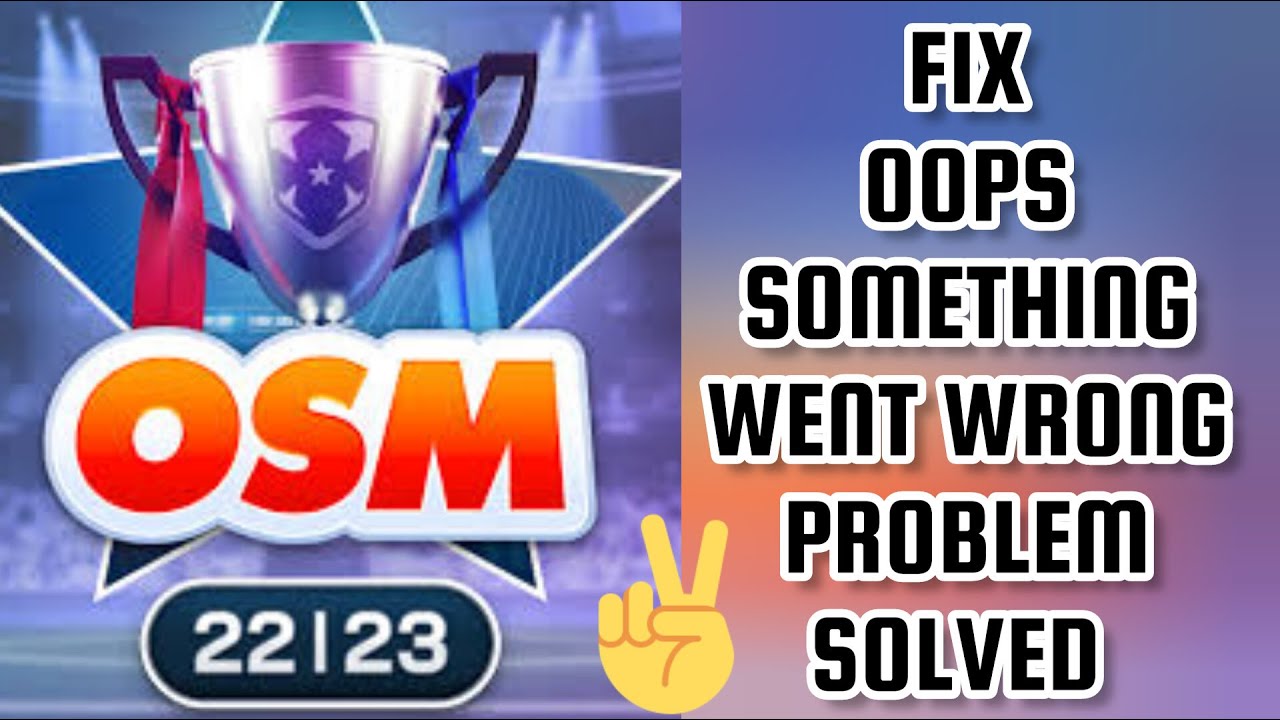 Fix OSM 23 App Oops Something Went Wrong Problem|| TECH SOLUTIONS BAR