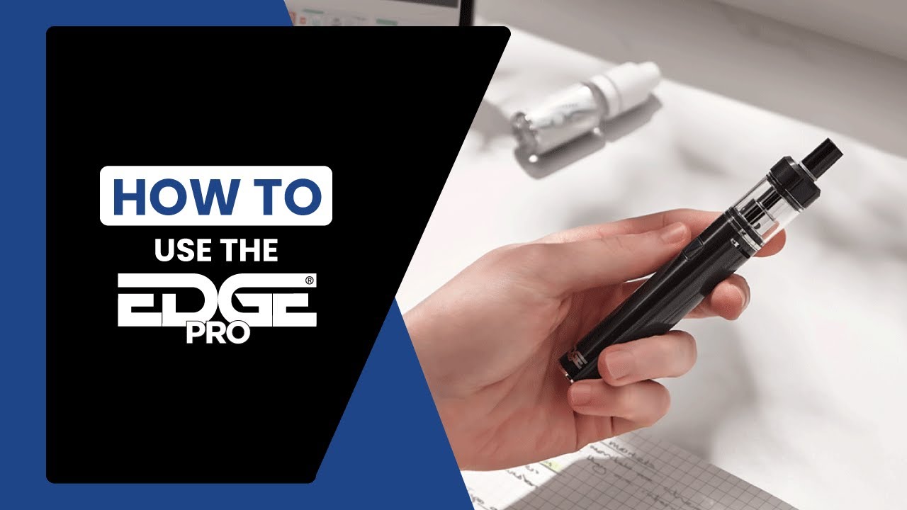 How To Use The EDGE Pro - EDGE Vaping