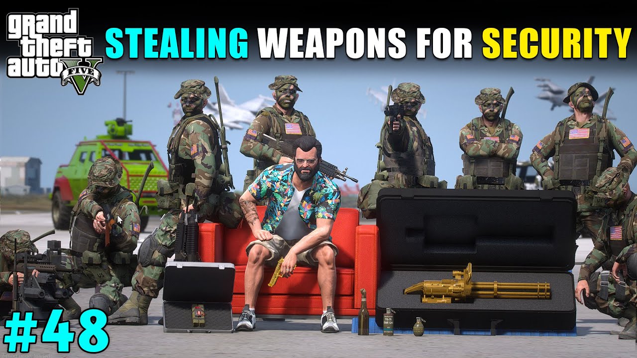 STEALING POWERFUL WEAPONS FOR SECURITY | GTA 5 GAMEPLAY #48