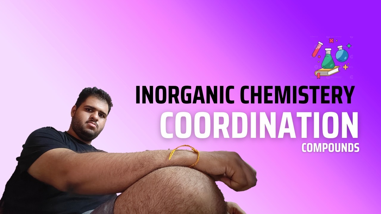 Chemistry | Inorganic | Coordination Compunds