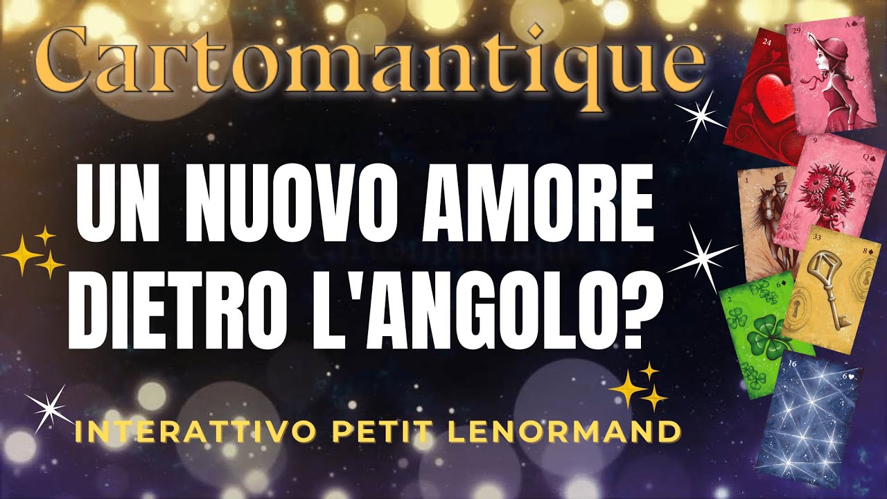 ❤️ UN NUOVO AMORE TI ASPETTA DIETRO L’ANGOLO?❤️ Interattivo Petit Lenormand🌟