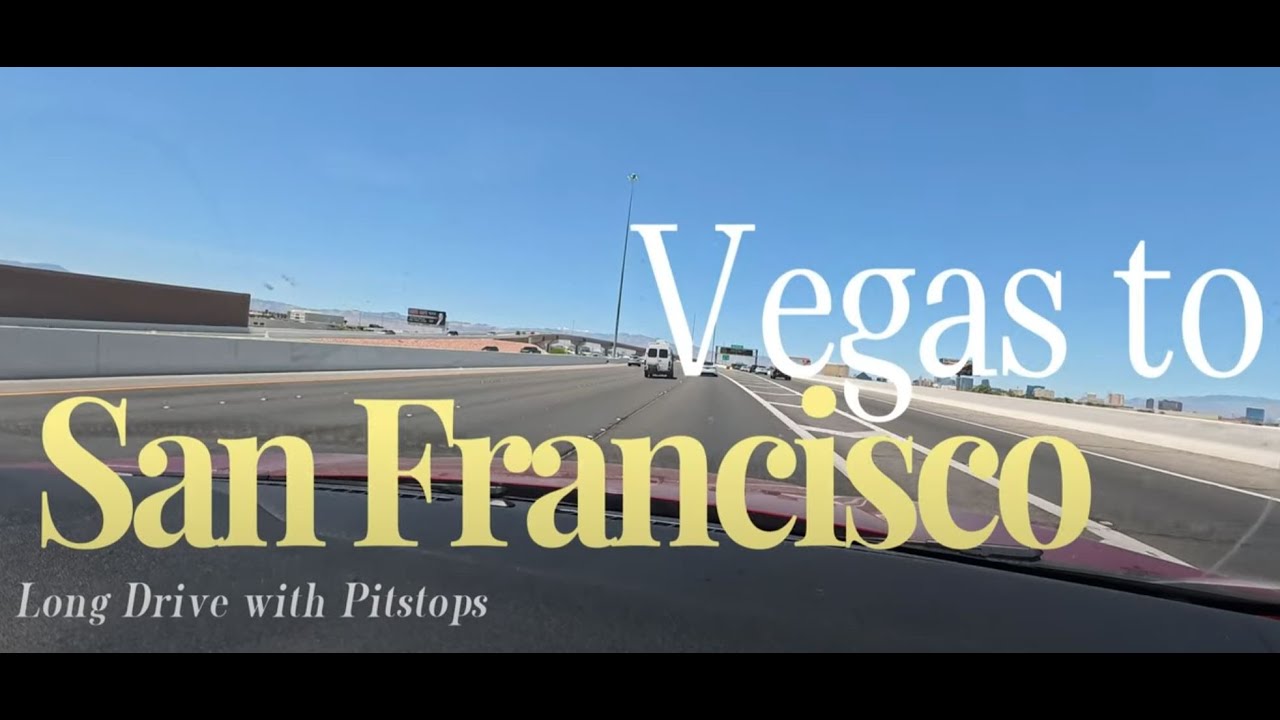 Long Drive from Las Vegas to San Francisco, with Interesting Pitstops