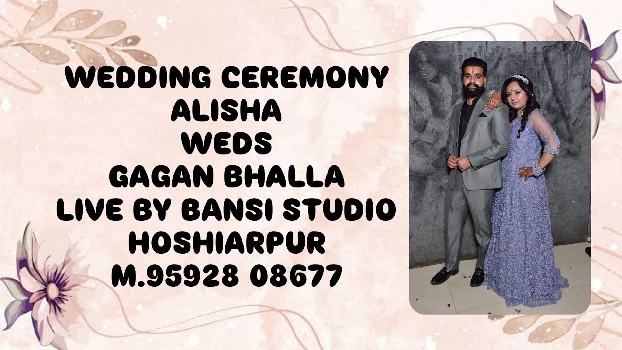 WEDDING CEREMONY || ALISHA WEDS GAGAN BHALLA || LIVE BY BANSI STUDIO HOSHIARPUR || 95928 08677