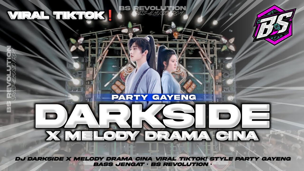 DJ DARKSIDE X MELODY DRAMA CINA VIRAL!! STYLE PARTY GAYENG BASS NULUP • BS REVOLUTION •