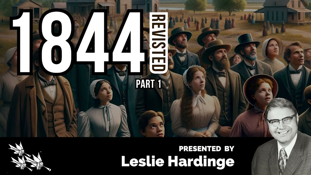 LESLIE HARDINGE 1844 REVISITED Part 1#sdasermons #listen2acm #biblestudy