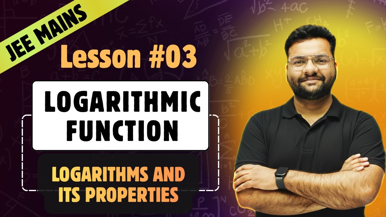Lesson 03: Logarithmic Functions 🔥 | Logarithms for JEE Mains & Advanced | Class 11 Maths
