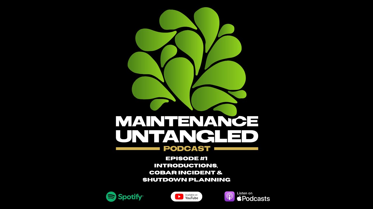 Maintenance Untangled Podcast Ep.1 | Introductions, Cobar Incident & Shutdown Planning