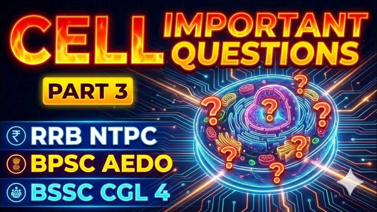 Cell Important Questions Part 3 | BPSC Aedo | RRB NTPC | BSSC CGL | Biology PYQ MCQ 2026