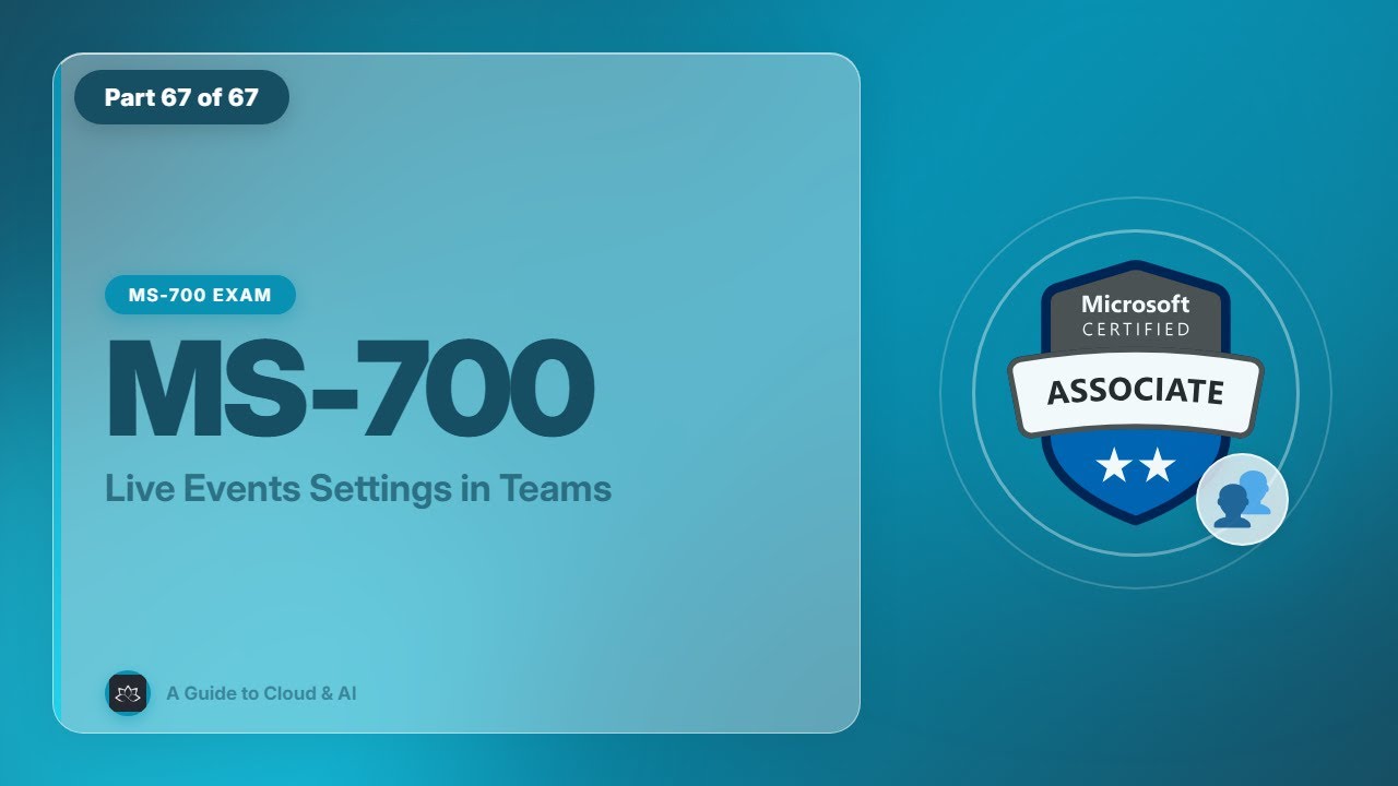 MS-700 Exam EP 63: Live Events Settings in Teams
