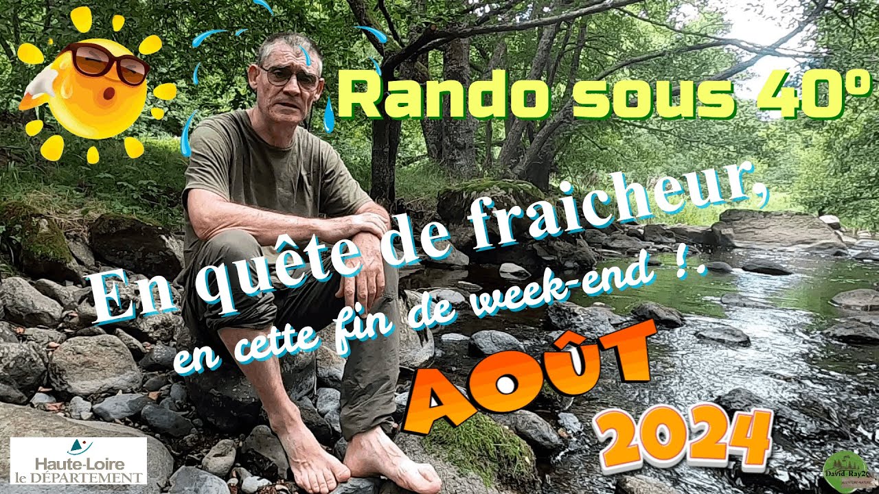 Randonnée sous 40°, en quéte de fraicheur, Haute Loire