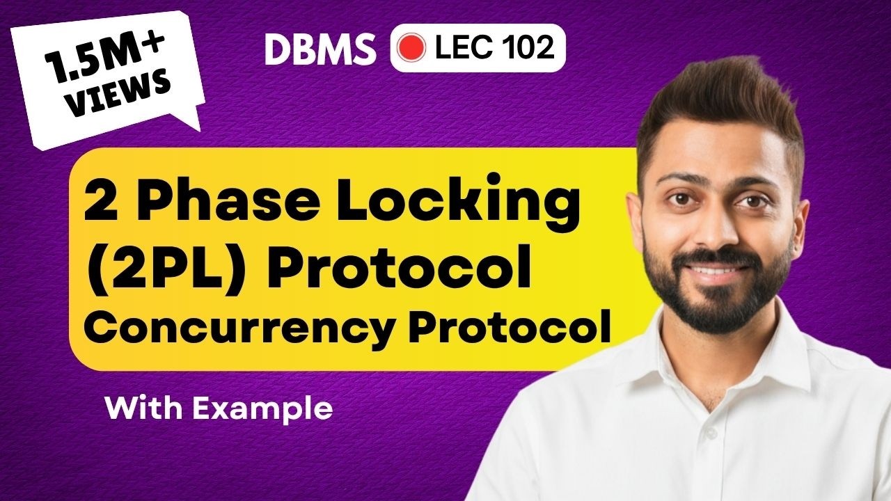 Lec-88: 2 Phase Locking(2PL) Protocol in Transaction Concurrency Control | DBMS