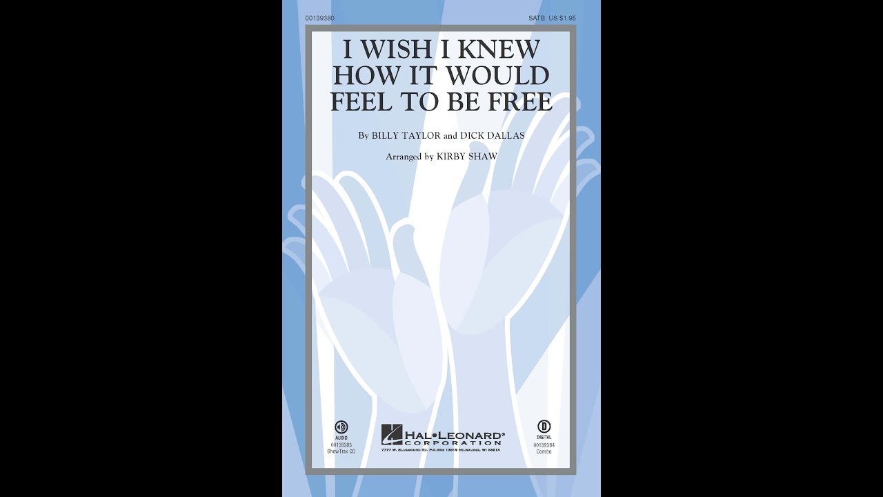 I Wish I Knew How It Would Feel to Be Free (SATB Choir) - Arranged by Kirby Shaw