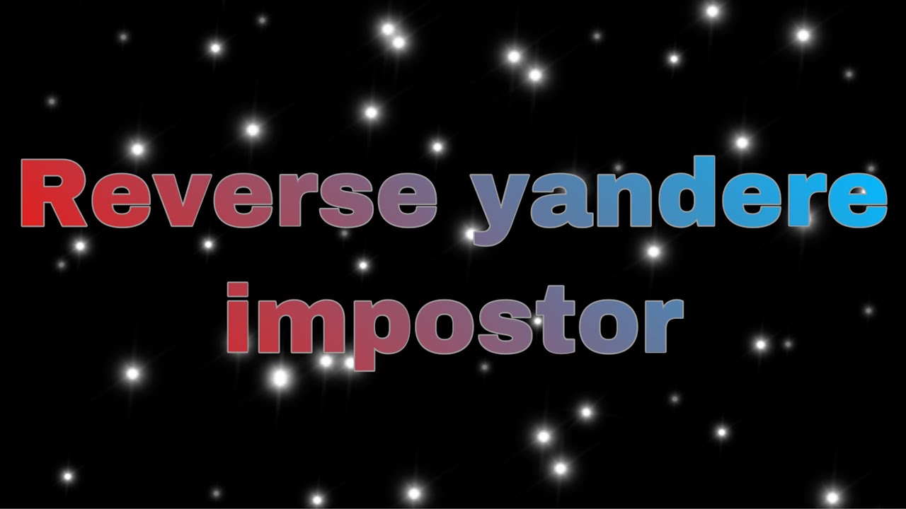 Reverse yandere impostor among us asmr
