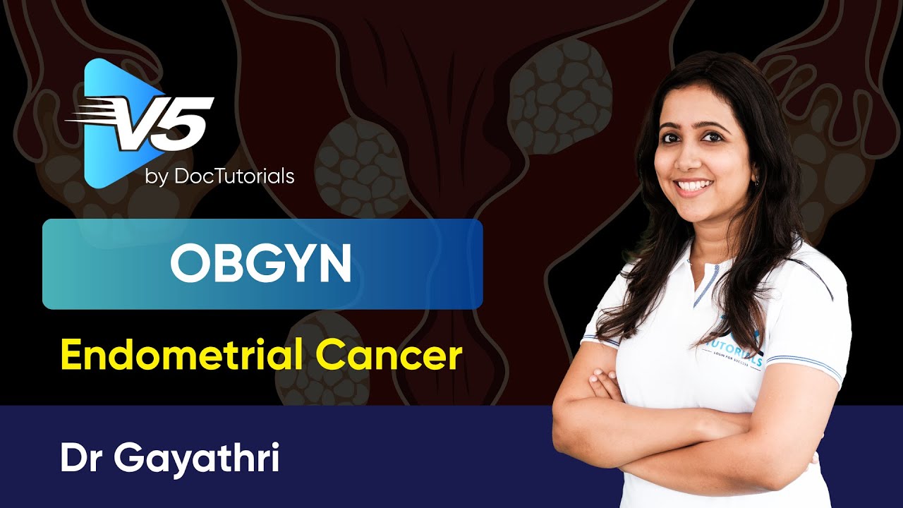 Endometrial Cancer | Types, Staging & Treatment | Obstetrics & Gynecology | FMGE V5 | DocTutorials